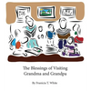 The Blessings of Visiting Grandma and Grandpa - Hardcover