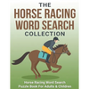 The Horse Racing Word Search Collection: Large Print Word Search Puzzle Book About Horse Racing Racehorse Champions, Jockeys, Trainers... & More Horse - Paperback