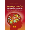 Neuroeducación Para Educadores: El cómo y el porqué de las dificultades de aprendizaje de nuestros niños - Paperback