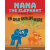 Nana the Elephant: The Great Antelope Rescue - Paperback