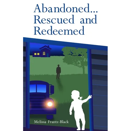Abandoned... Rescued and Redeemed - Paperback