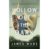 Hollow Out the Dark - Hardcover