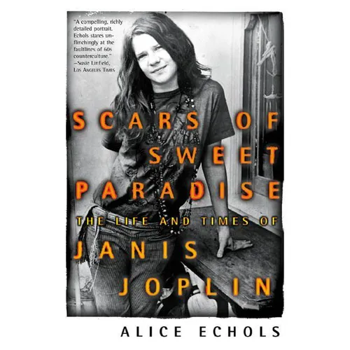 Scars of Sweet Paradise: The Life and Times of Janis Joplin - Paperback