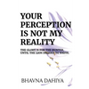 Your Perception Is Not My Reality - Paperback