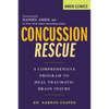 Concussion Rescue: A Comprehensive Program to Heal Traumatic Brain Injury - Paperback
