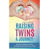 Raising Twins - A Journey: Modern Techniques to Being the Best Parent you Can Be - Paperback