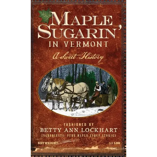 Maple Sugarin' in Vermont: A Sweet History - Hardcover