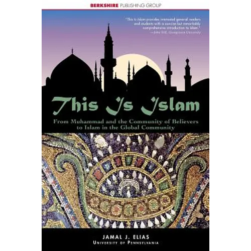 This Is Islam: From Muhammad and the Community of Believers to Islam in the Global Community - Paperback
