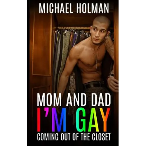 Mom and Dad, I?m gay: Coming Out of the Closet - Paperback
