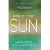 Hold on to the Sun: True Stories and Tales - Paperback