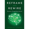 Reframe and Rewire: Greatness Through Daily Routine - Paperback