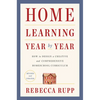 Home Learning Year by Year, Revised and Updated: How to Design a Creative and Comprehensive Homeschool Curriculum - Paperback
