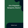 Life of Napoleon Bonaparte, Volume 1 - Paperback