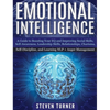 Emotional Intelligence: A Guide to Boosting Your EQ and Improving Social Skills, Self- Awareness, Leadership Skills, Relationships, Charisma, Self- Di - Hardcover