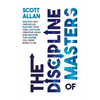 The Discipline of Masters: Destroy Big Obstacles, Master Your Time, Capture Creative Ideas and Become the Leader You Were Born to Be - Hardcover