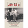 Is It Still Murder: A Daughter Who Loves her - Paperback