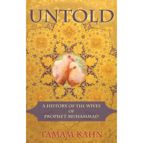 Untold: A History of the Wives of Prophet Muhammad - Paperback