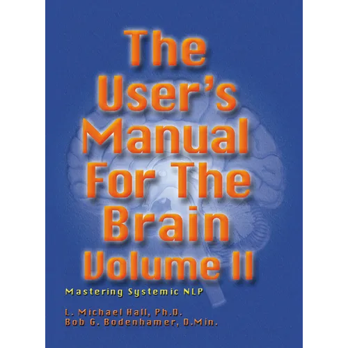 User's Manual for the Brain, Volume II: Mastering Systemic Nlp - Hardcover