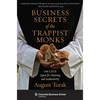 Business Secrets of the Trappist Monks: One Ceo's Quest for Meaning and Authenticity - Paperback