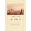 American Frontiers: Cultural Encounters and Continental Conquest - Paperback