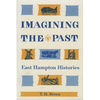 Imagining the Past: East Hampton Histories - Paperback