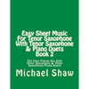 Easy Sheet Music For Tenor Saxophone With Tenor Saxophone & Piano Duets Book 2: Ten Easy Pieces For Solo Tenor Saxophone & Tenor Saxophone/Piano Duets - Paperback