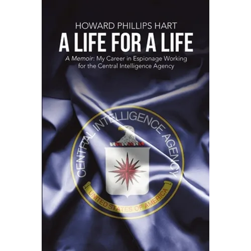 A Life for A Life: A Memoir: My Career in Espionage Working for the Central Intelligence Agency - Paperback