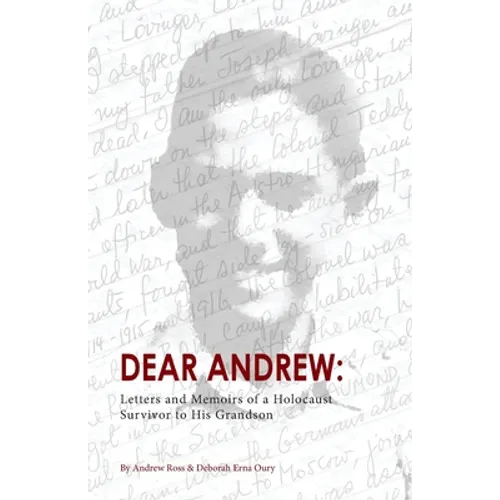 Dear Andrew: Letters and Memoirs of a Holocaust Survivor to His Grandson - Paperback