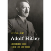 Adolf Hitler: A Reference Guide to His Life and Works - Hardcover
