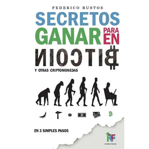 Secretos para ganar en bitcoin: Manual desde Cero para Principiantes sobre como Invertir en Criptomonedas Online - Paperback