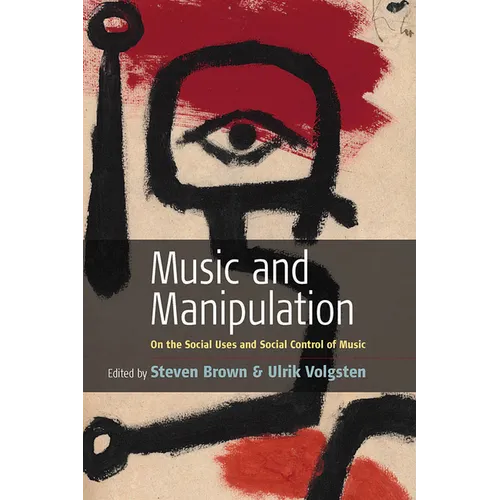 Music and Manipulation: On the Social Uses and Social Control of Music - Paperback