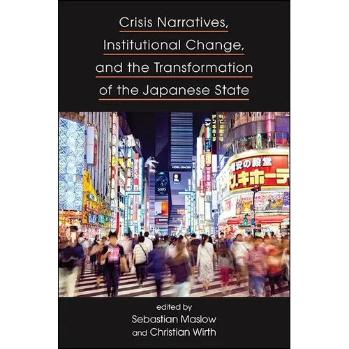 Crisis Narratives, Institutional Change, and the Transformation of the Japanese State - Paperback