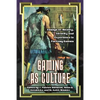 Gaming as Culture: Essays on Reality, Identity and Experience in Fantasy Games - Paperback