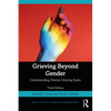 Grieving Beyond Gender: Understanding Diverse Grieving Styles - Paperback