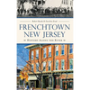 Frenchtown, New Jersey: History Along the River - Hardcover