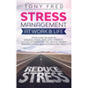 Stress Management At Work & Life: Your Strategy Guide on How to Manage Stress, Deal with Changes, Success at Work and Life, Relieve Anxiety, and Live - Paperback
