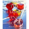 The Ultimate Candy Book: More Than 700 Quick and Easy, Soft and Chewy, Hard and Crunchy Sweets and Treats - Paperback