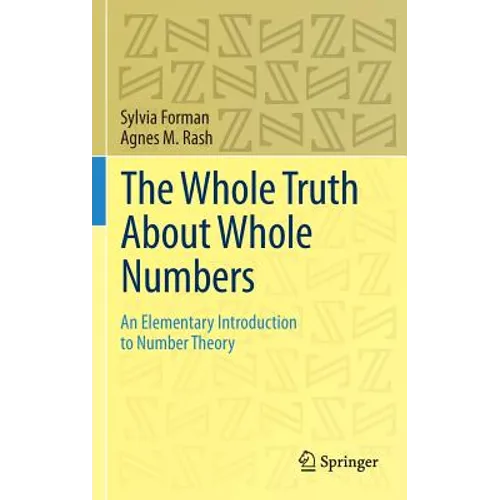 The Whole Truth about Whole Numbers: An Elementary Introduction to Number Theory - Hardcover