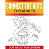 Connect The Dots For Adults: Dot To Dot Fun Edition - Paperback