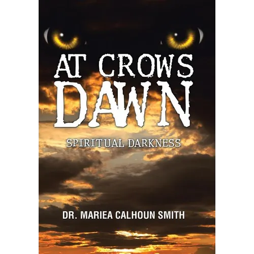 At Crows Dawn: Spiritual Darkness - Hardcover