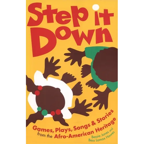 Step It Down: Games, Plays, Songs, and Stories from the Afro-American Heritage - Paperback