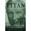 Titan: The Life of John D. Rockefeller, Sr. - Paperback