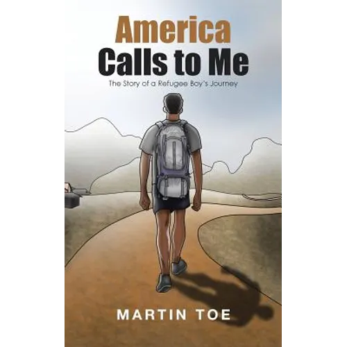 America Calls to Me: The Story of a Refugee Boy's Journey - Paperback