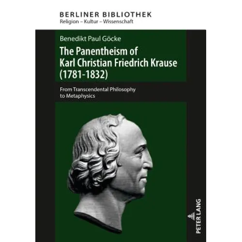 The Panentheism of Karl Christian Friedrich Krause (1781-1832): From Transcendental Philosophy to Metaphysics - Hardcover