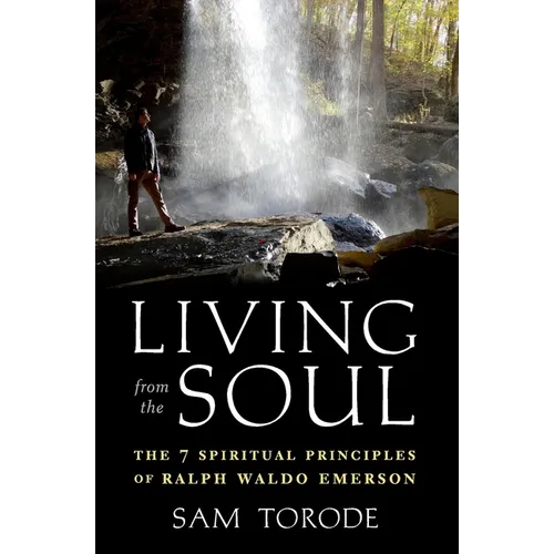 Living from the Soul: The 7 Spiritual Principles of Ralph Waldo Emerson - Paperback