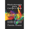 Musicoterapia para Cuerpo y Alma: Sonidos que Sanan, Sonidos que Curan - Paperback