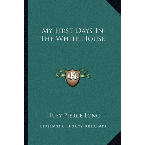 My First Days In The White House - Paperback