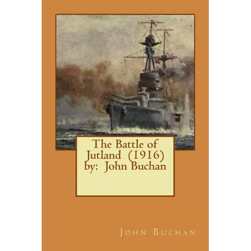 The Battle of Jutland (1916) by: John Buchan - Paperback