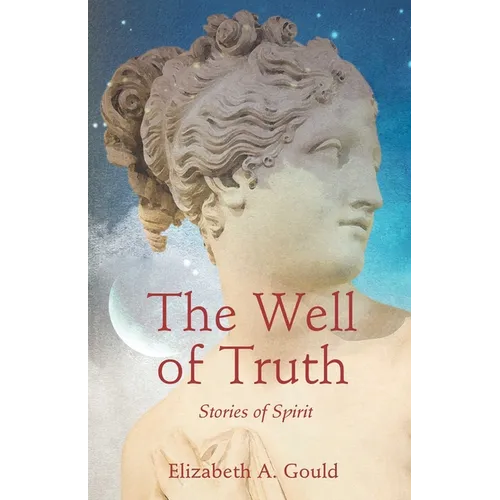 The Well of Truth: Stories of Spirit - Paperback