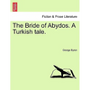 The Bride of Abydos. a Turkish Tale. - Paperback